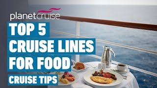 Top 5 Cruise Lines For Food  Cruise Tips [upl. by Ivar652]