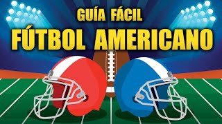 GUÍA FÁCIL PARA ENTENDER LA NFL Y EL FÚTBOL AMERICANO [upl. by Arther]