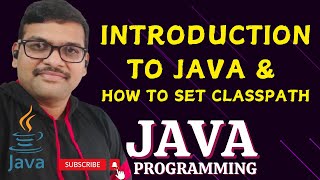 INTRODUCTION TO JAVA amp SET CLASSPATH  JAVA PROGRAMMING [upl. by Ferree]