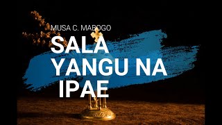 Sala Yangu Na Ipae  Musa C Mabogo  With Lyrics [upl. by Iah]