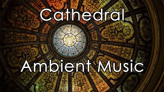 Cathedral Ambient Music  Sleep Meditation Relaxation [upl. by Eirrod561]