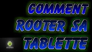 TUTO comment rooter sa tablette [upl. by Rasmussen]