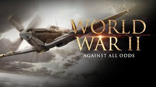 Against All Odds  WWII Documentary [upl. by Notse]