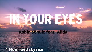 Robin Schulz  In Your Eyes Lyrics feat Alida  1 hour lyrics [upl. by Aerol]