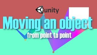 Unity tutorial  Move Object from point to point Tutorial [upl. by Steep]