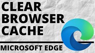 How to Clear Browser Cache in Microsoft Edge Browser [upl. by Siwel]