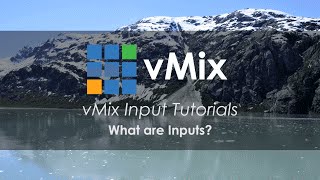 vMix Input Tutorials What are Inputs [upl. by Lenuahs641]