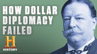 Heres Why President Tafts Dollar Diplomacy Was a Failure  History [upl. by Adiuqram]