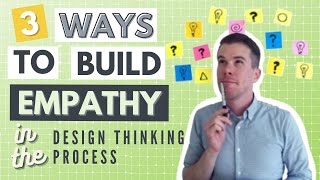 3 Ways to Develop Empathy in the Design Thinking Process [upl. by Kcam207]