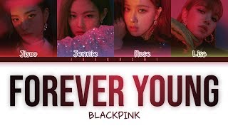 BLACKPINK  Forever Young Color Coded Lyrics [upl. by Rubi]