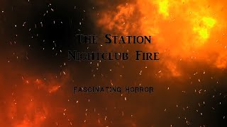 The Station Nightclub Fire  A Short Documentary  Fascinating Horror [upl. by Berglund980]