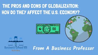 New The Pros of Cons of Globalization How do they affect the US EconomyInternational Business [upl. by Audly917]