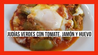 JUDIAS VERDES CON TOMATE JAMON Y HUEVO [upl. by Llenoil]