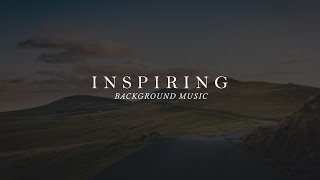 Inspiring amp Uplifting Background Music For Videos and Commercials [upl. by Ssyla]