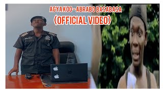 AGYA KOO  ABRABO BASABASA OFFICIAL VIDEO [upl. by Aneekahs]