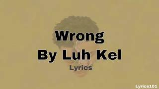 Wrong By Luh Kel Lyrics Clean 1 Hour [upl. by Herries]