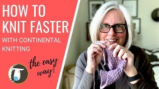 Continental Knitting  How to Knit Faster amp Improve Tension [upl. by Maurreen289]