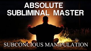 Absolute Subliminal Master  Subconscious Manipulation  Subliminal [upl. by Udale]