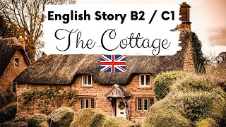 ADVANCED ENGLISH STORY 🏡 The Cottage 🏡 Level 4  5  B2  C1  British English Story with Subtitles [upl. by Annawat]