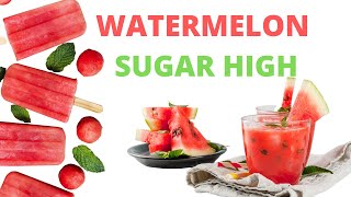 Watermelon Sugar High [upl. by Elacsap]