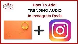 HOW TO ADD TRENDING AUDIO TO YOUR INSTAGRAM REELS [upl. by Ahsilram]