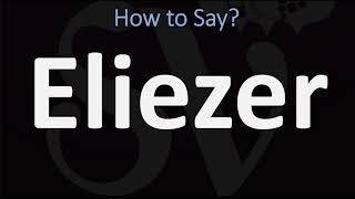 How to Pronounce Eliezer CORRECTLY [upl. by Herrle]