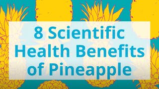 8 Scientific Health Benefits of Pineapple [upl. by Aicul]