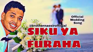 Brother Nassir  Siku Ya Furaha Official Wedding Song [upl. by Eiramlirpa]