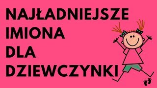 Najładniejsze Imiona Dla Dziewczynki  52 NAJ  Imionowo [upl. by Masuh]