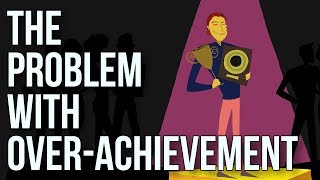 The Problem With Overachievement [upl. by Annekim570]