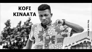 KOFI KINAATA TOP 10 HITS KINAATA BEST MIX Dj Naya [upl. by Chaker]