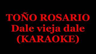 Toño rosariodale vieja dale karaoke alfonso mosquea [upl. by Dodie909]