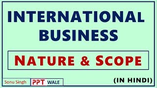 INTERNATIONAL BUSINESS NATURE AND SCOPE IN HINDI  Concept  BBAMBABcom  ppt [upl. by Ellainad728]