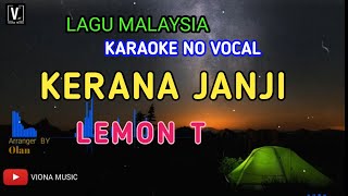 LEMON T  KERANA JANJI  KARAOKE  NO VOCAL  VIONA MUSIC [upl. by Sherwin]