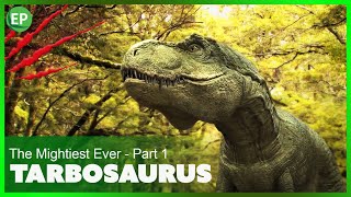 Tarbosaurus  The Mightiest Ever  Part 1  Dinosaurs documentary [upl. by Nilauqcaj118]