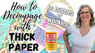 How to Decoupage with Thick Paper  NO BUBBLES or WRINKLES [upl. by Enenej344]