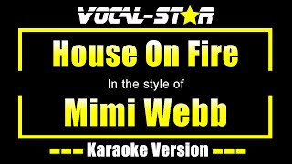 Mimi Webb  House On Fire Karaoke Version [upl. by Revilo109]