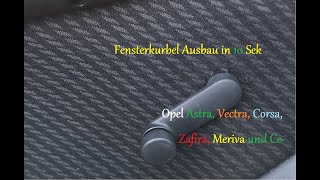 Fensterkurbel Ausbauen Opel Astra Vectra Corsa und co in 10 sek [upl. by Eldwin]