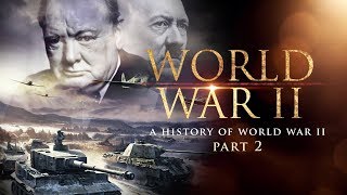 World War II A History of WWII Part 2  Full Documentary [upl. by Tracie]