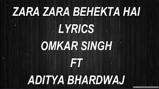 Zara Zara Behekta Hai  Lyrics  Omkar Singh  Ft Aditya Bhardwaj  RageLyrics [upl. by Amelina]