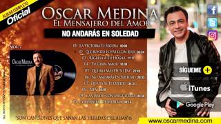 Oscar Medina  No Andaras En Soledad Álbum Completo [upl. by Joannes568]