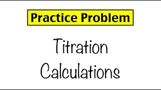 Practice Problem Titration Calculations [upl. by Alejandro669]