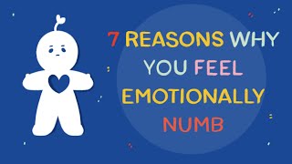 7 Reasons Why You Feel Emotionally Numb [upl. by Swift]