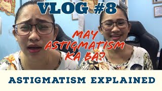 ASTIGMATISM  TAGALOG EXPLANATION [upl. by Arakahs]