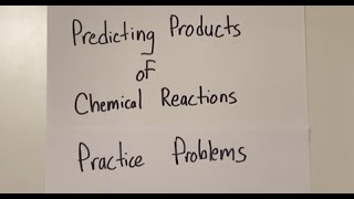 Predicting Products of Chemical Reactions Practice Problems [upl. by Bluefarb]