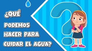 ¿QUÉ PODEMOS HACER PARA CUIDAR EL AGUA 👧💦👦 [upl. by Aniad]