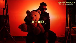 Badshah  KHAIR Official Lyric Video  300 AM Sessions [upl. by Eilojne]