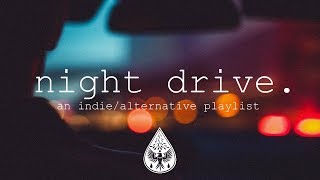 night drive 🌃  An IndieAlternative Playlist  Vol 1 [upl. by Budd134]