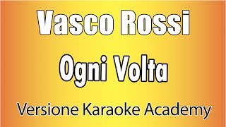 Vasco Rossi  Ogni Volta Versione Karaoke Academy Italia [upl. by Clausen]