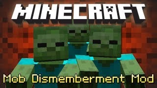 Minecraft MOB DISMEMBERMENT MOD [upl. by Eldora]